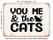 DECORATIVE METAL SIGN - You Me and the Cats - Vintage Rusty Look